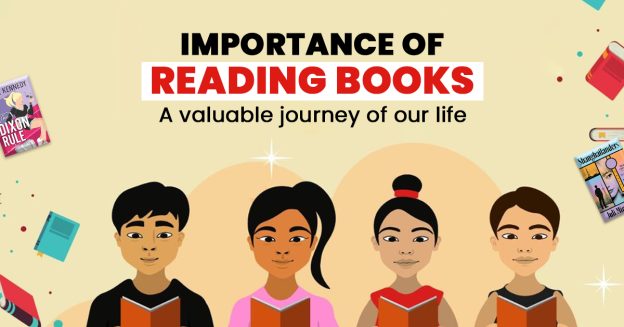 Importance of reading books: A valuable journey of our life